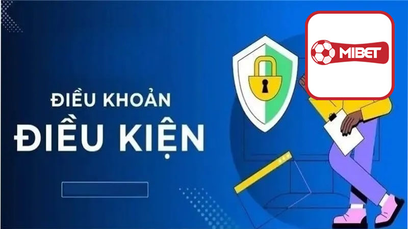 Quy định cụ thể trong điều khoản và điều kiện của Mibet