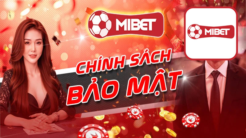 Tổng quan chi tiết về chính sách bảo mật Mibet